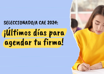 SELECCIONADO/A CAE 2024: ¡ÚLTIMOS DÍAS PARA AGENDAR LA FIRMA DEL CONTRATO!